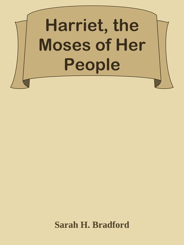 Harriet, the Moses of Her People