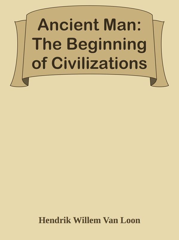 Ancient Man: The Beginning of Civilizations
