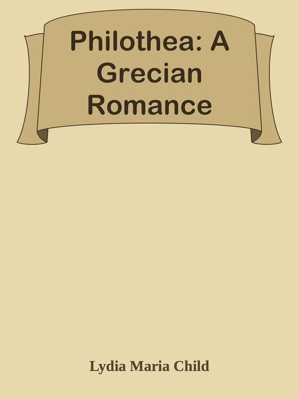 Philothea: A Grecian Romance
