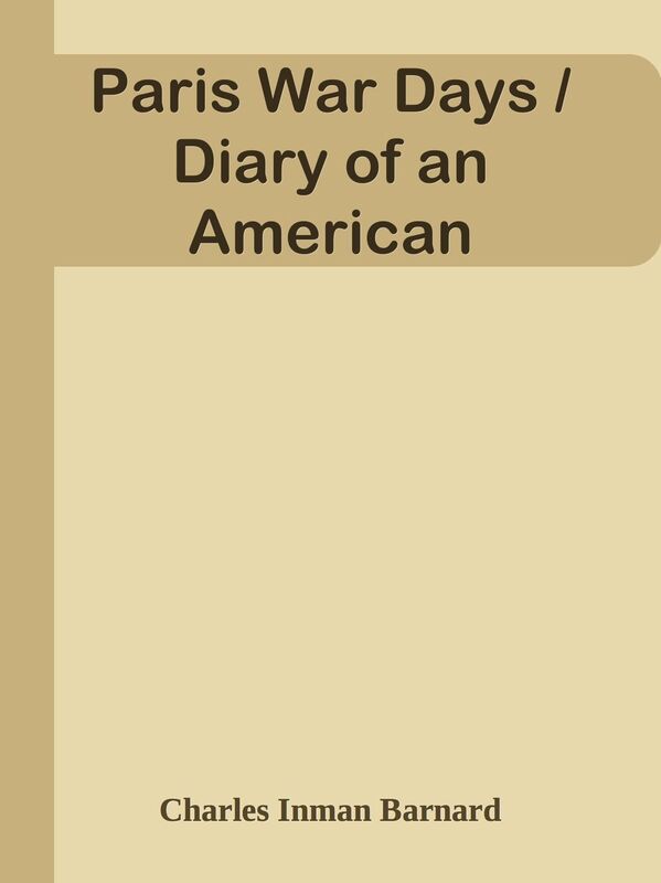 Paris War Days / Diary of an American