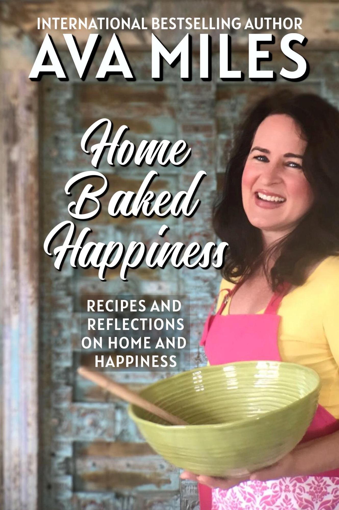 Home Baked Happiness: Recipes and Reflections on Home and Happiness