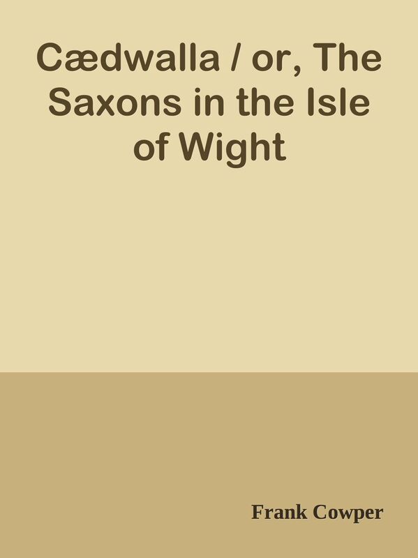 Cdwalla / or, The Saxons in the Isle of Wight