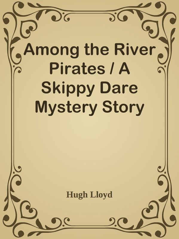 Among the River Pirates / A Skippy Dare Mystery Story
