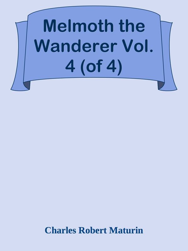 Melmoth the Wanderer Vol. 4 (of 4)