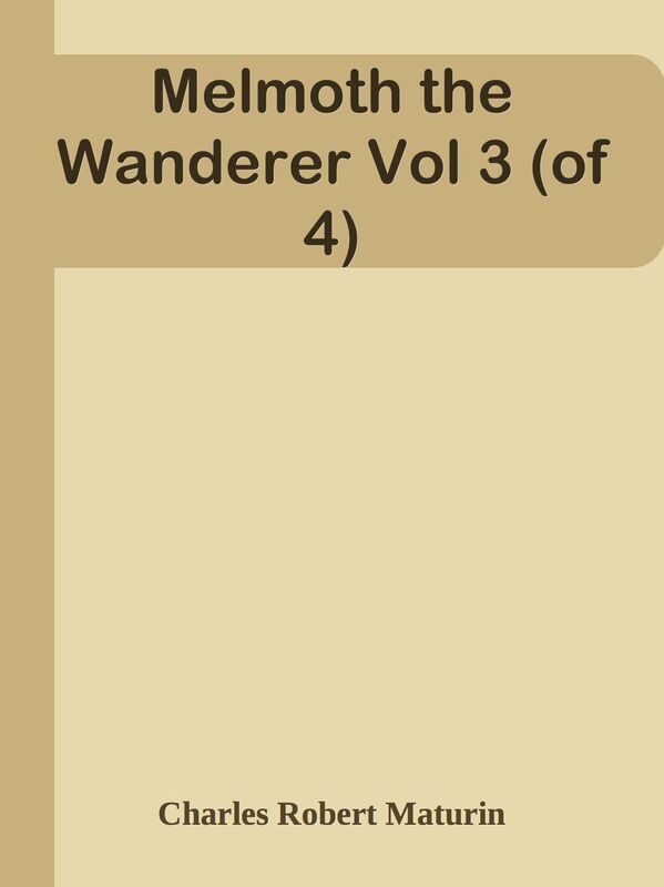 Melmoth the Wanderer Vol 3 (of 4)