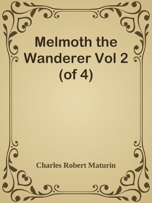 Melmoth the Wanderer Vol 2 (of 4)