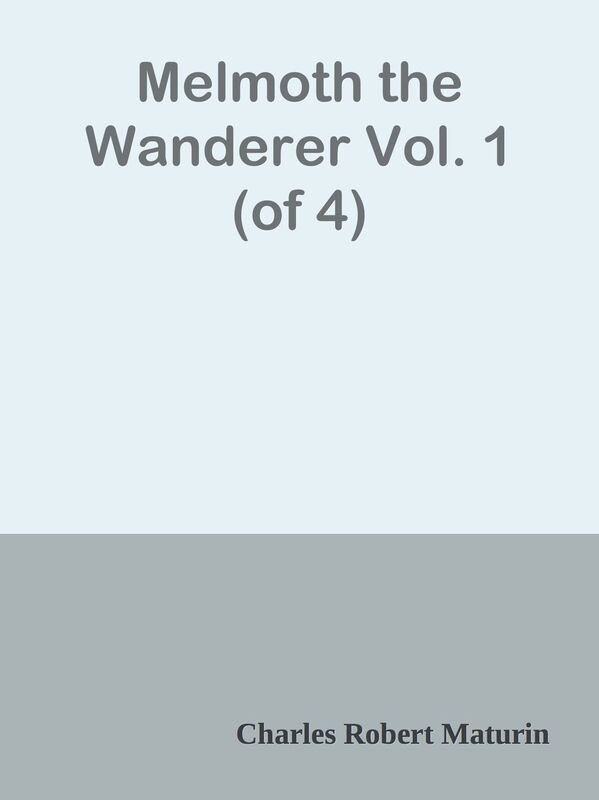 Melmoth the Wanderer Vol. 1 (of 4)