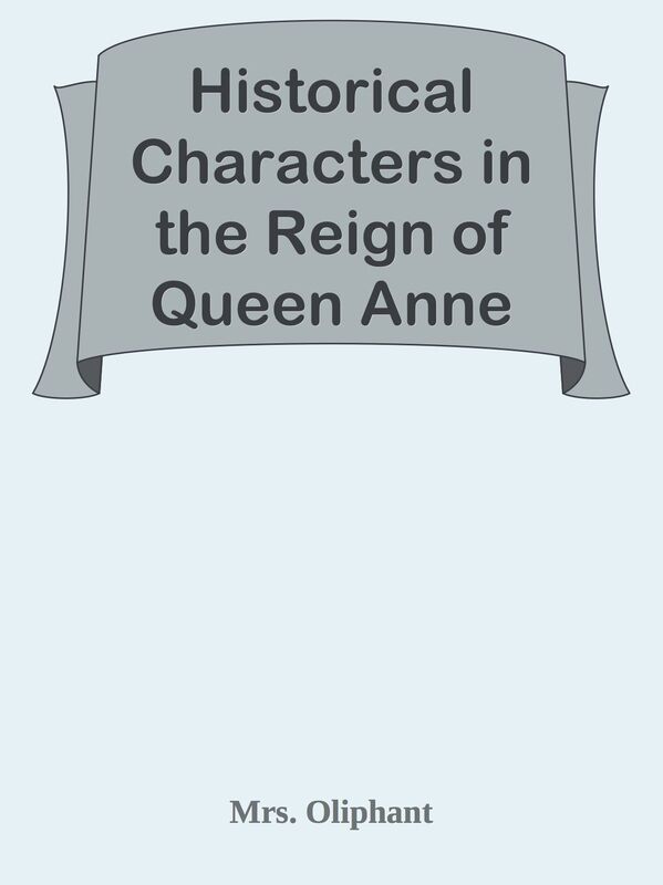 Historical Characters in the Reign of Queen Anne