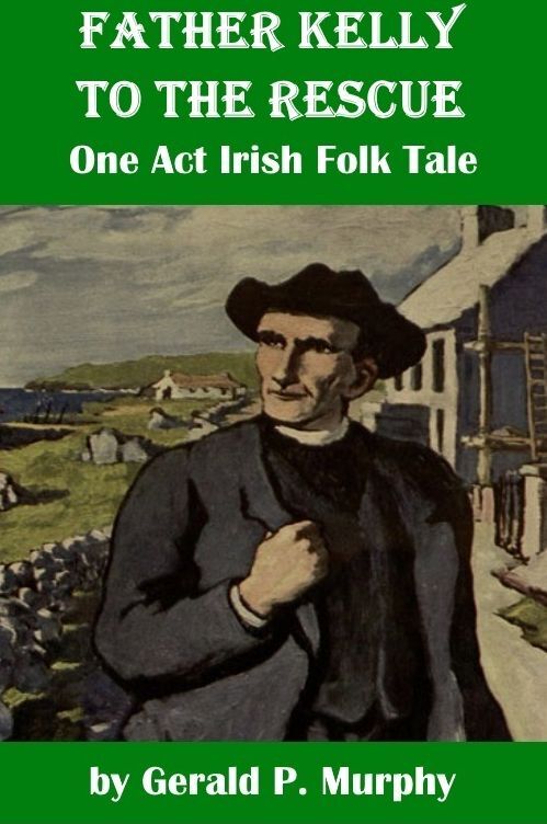 Father Kelly to the Rescue - A One Act Irish Folk Tale
