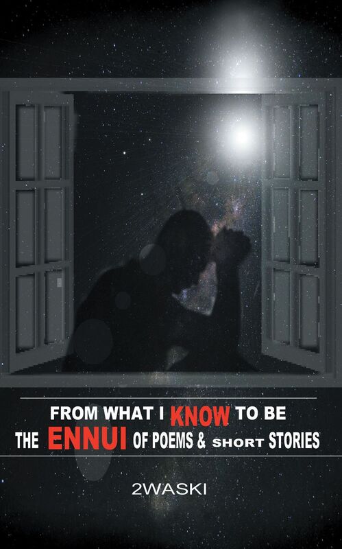 From What I Know to Be: The Ennui of Short Stories and Poems