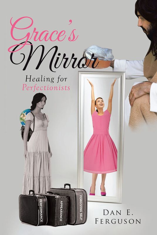 Grace's Mirror: Healing for Perfectionists