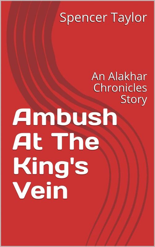Ambush At The King's Vein : An Alakhar Chronicles Story (The Alakhar Chronicles)