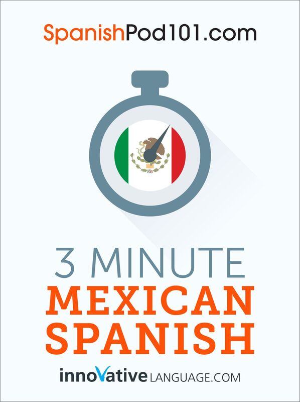3-Minute Mexican Spanish: 25 Lesson Series