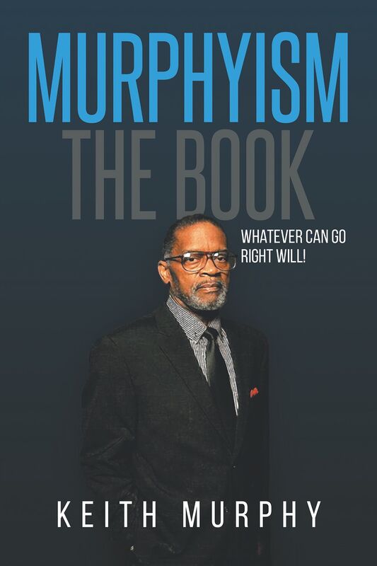 Murphyism The Book: Whatever Can Go Right Will!