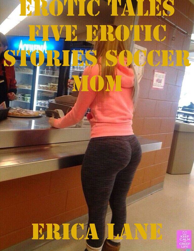 Erotic Tales Five Erotic Stories Soccer Mom