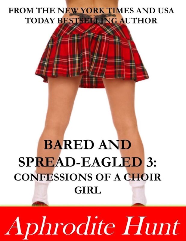Bared and Spread-eagled 3: Confessions of a Choir Girl