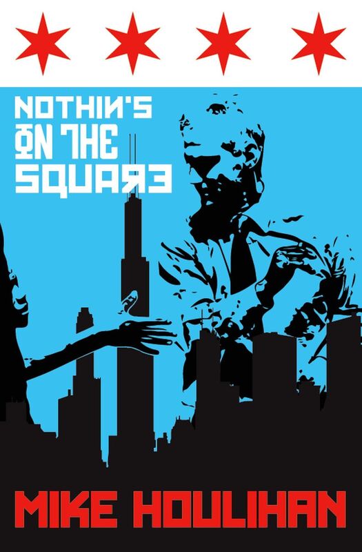 Nothin's On The Square: 82 Days on the Mayoral Campaign Trail, Making History in Chicago 2015