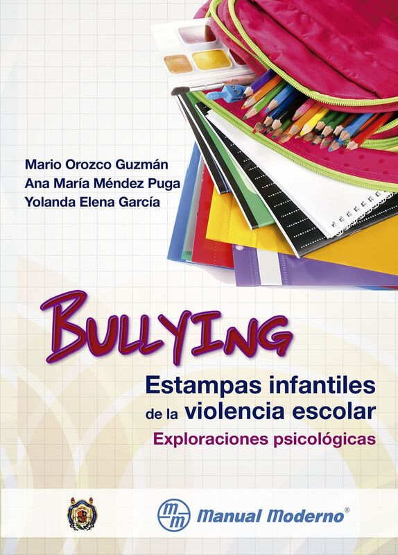 Bullying. Estampas infantiles de la violencia escolar. Exploraciones psicologicas