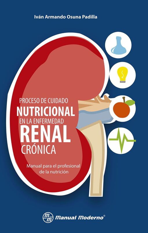 Proceso de cuidado nutricional en la enfermedad renal cronica. Manual para el profesional de la nutricion
