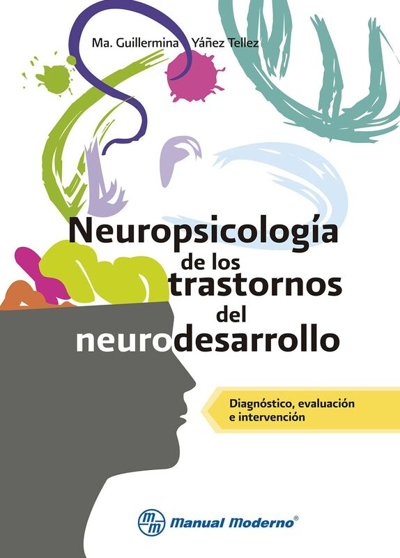 Neuropsicologia de los trastornos del neurodesarrollo. Diagnostico, evaluacion e intervencion