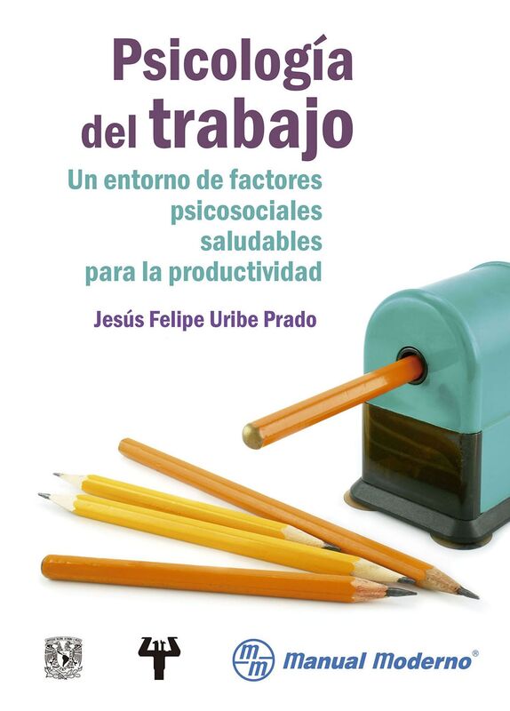 Psicologia del trabajo. Un entorno de factores psicosociales saludables para la productividad