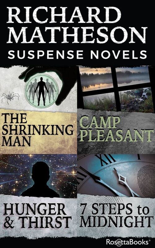 Richard Matheson Suspense Novels: The Shrinking Man, Camp Pleasant, Hunger and Thirst, 7 Steps to Midnight