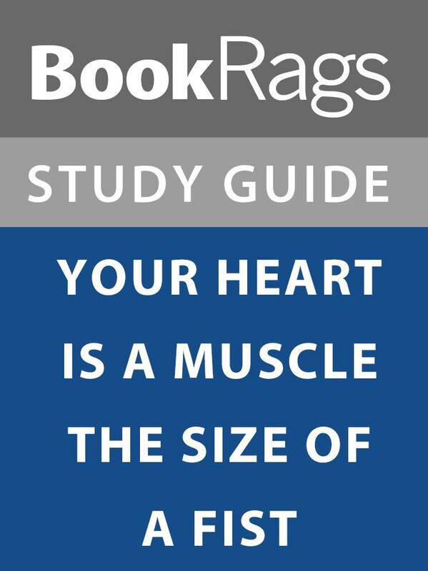 Summary & Study Guide: Your Heart is a Muscle the Size of a Fist