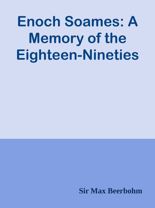 Enoch Soames: A Memory of the Eighteen-Nineties
