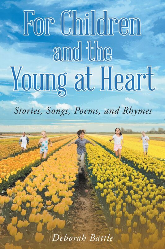For Children and the Young at Heart: Stories, Songs, Poems, and Rhymes
