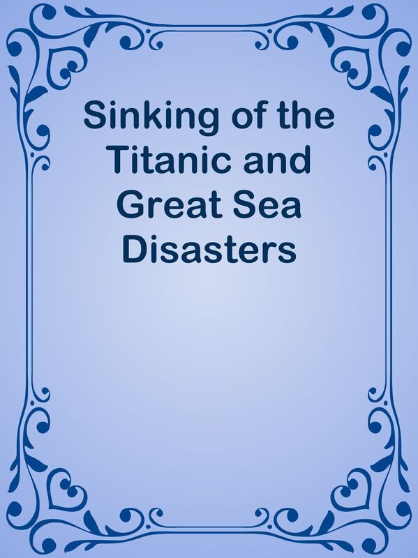 Sinking of the Titanic and Great Sea Disasters