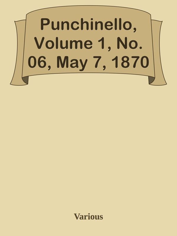 Punchinello, Volume 1, No. 06, May 7, 1870