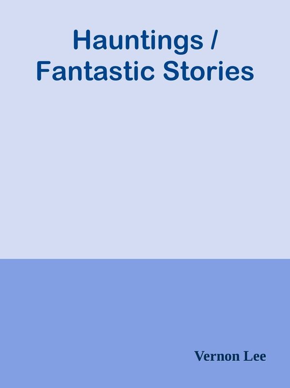 Hauntings / Fantastic Stories