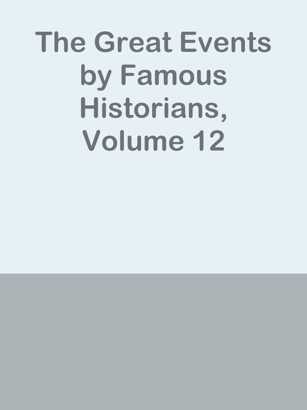 The Great Events by Famous Historians, Volume 12