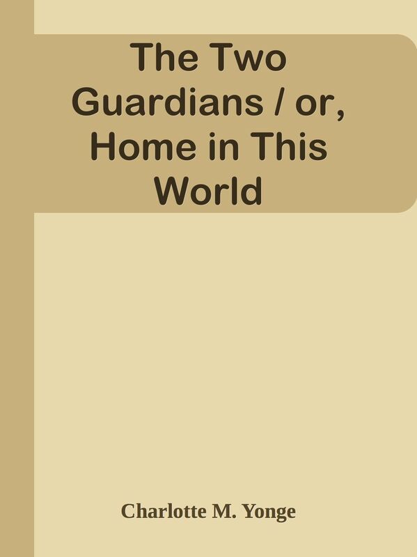 The Two Guardians / or, Home in This World