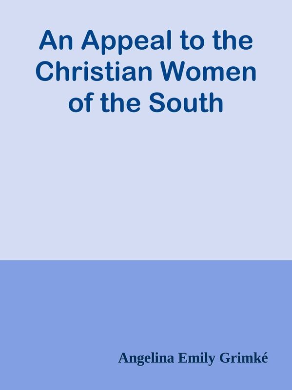 An Appeal to the Christian Women of the South