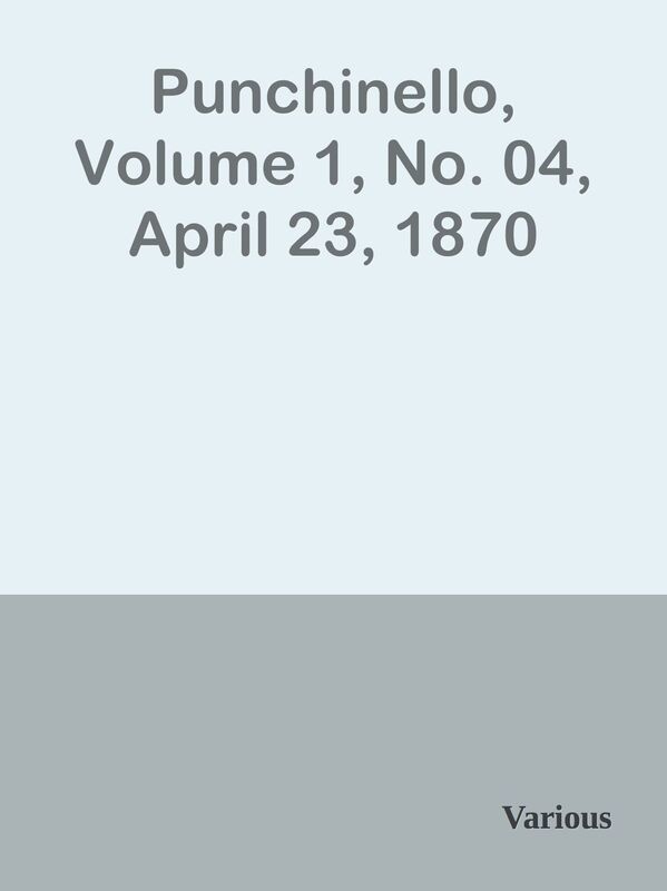Punchinello, Volume 1, No. 04, April 23, 1870