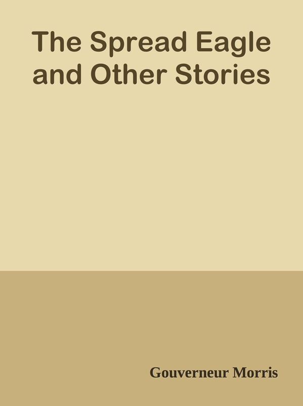 The Spread Eagle and Other Stories