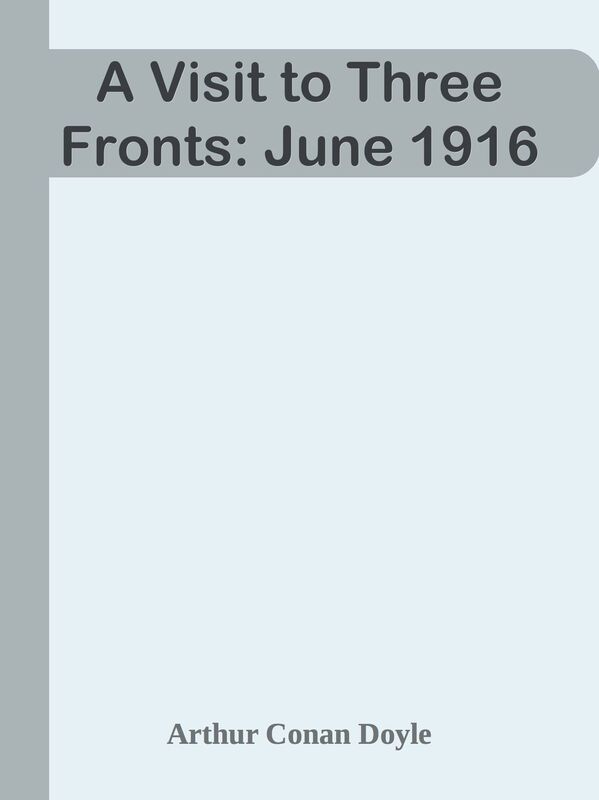 A Visit to Three Fronts: June 1916