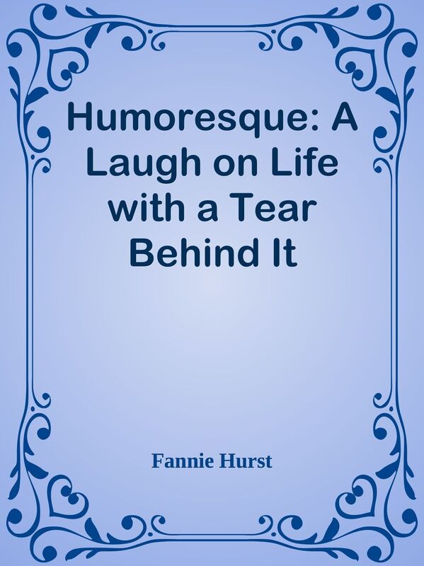 Humoresque: A Laugh on Life with a Tear Behind It