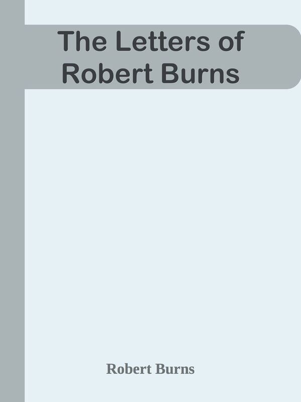 The Letters of Robert Burns