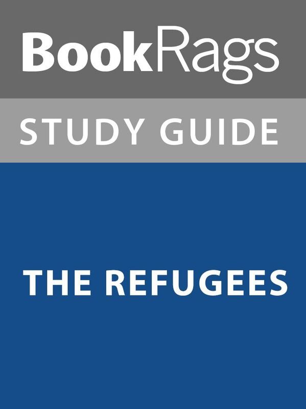 Summary & Study Guide: The Refugees