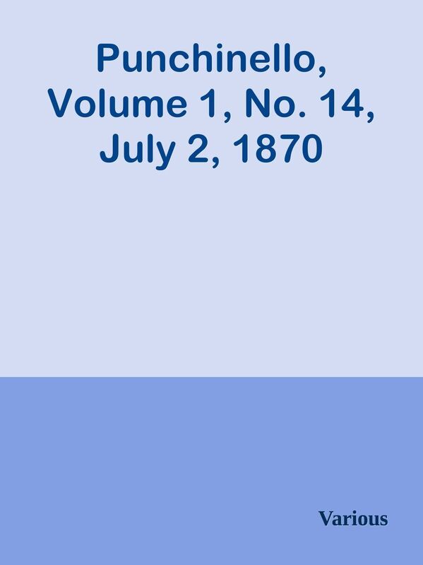 Punchinello, Volume 1, No. 14, July 2, 1870