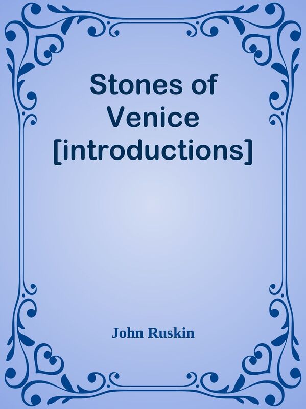 Stones of Venice [introductions]