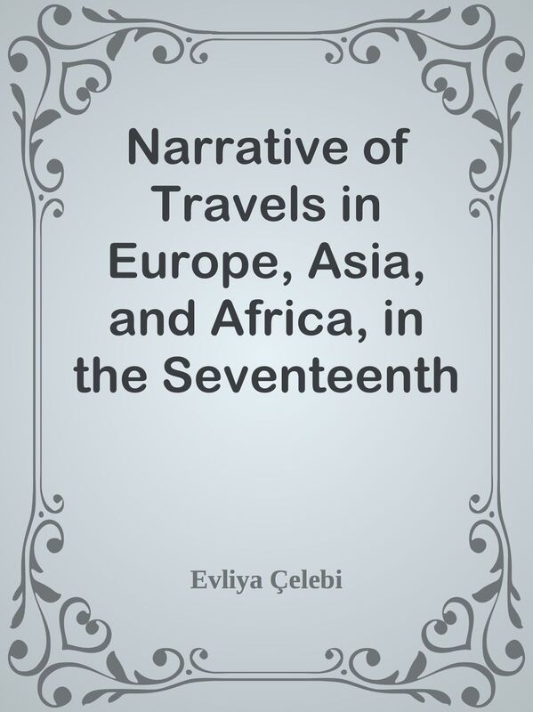 Narrative of Travels in Europe, Asia, and Africa, in the Seventeenth Century, Vol. I