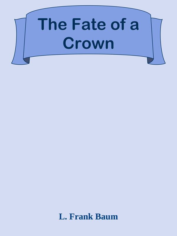 The Fate of a Crown