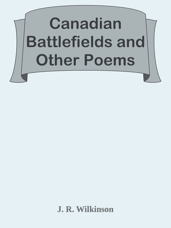 Canadian Battlefields and Other Poems