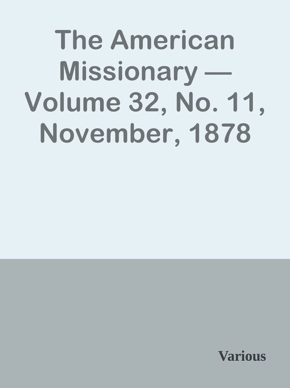 The American Missionary Volume 32, No. 11, November, 1878