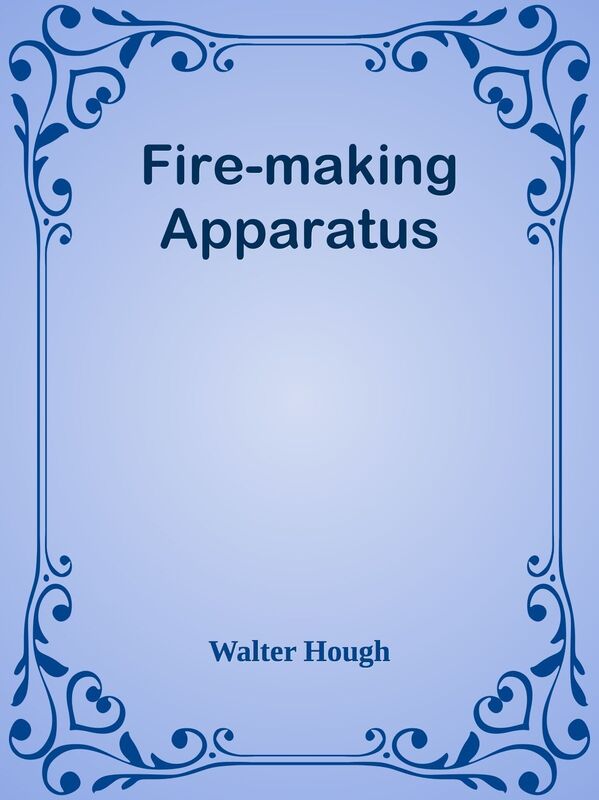 Fire-making Apparatus