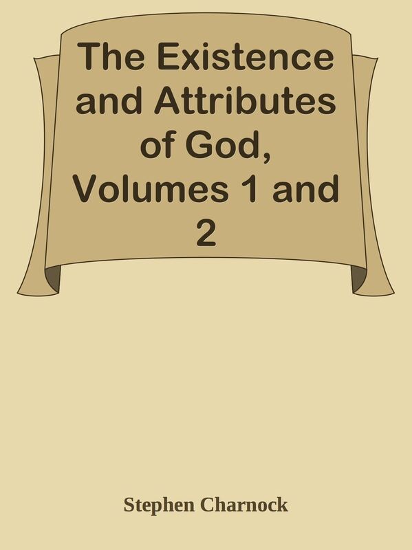 The Existence and Attributes of God, Volumes 1 and 2
