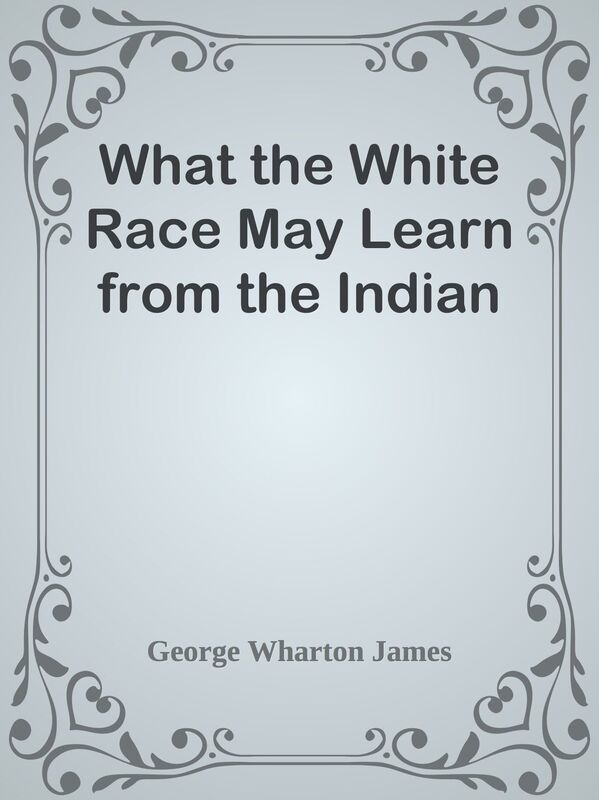 What the White Race May Learn from the Indian
